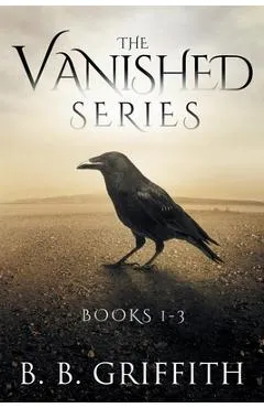 The Vanished Series: Books 1-3 - B. B. Griffith