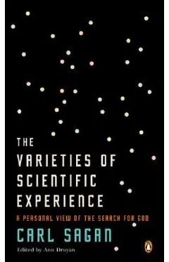 The Varieties of Scientific Experience: A Personal View of the Search for God - Carl Sagan