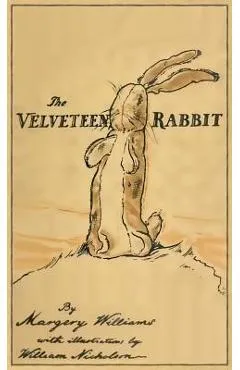 The Velveteen Rabbit: Facsimile of the Original 1922 Edition - Margery Williams