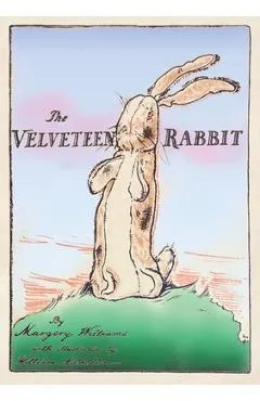 The Velveteen Rabbit: Paperback Original 1922 Full Color Reproduction - Margery Williams