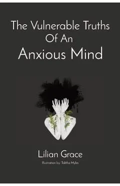 The Vulnerable Truths Of An Anxious Mind - Lilian Grace