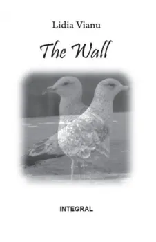 The Wall/Lidia Vianu