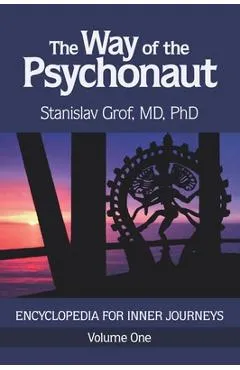 The Way of the Psychonaut Vol. 1: Encyclopedia for Inner Journeys - Stanislav Grof
