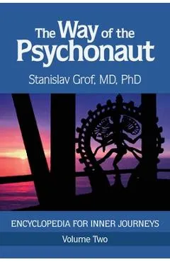 The Way of the Psychonaut Vol. 2: Encyclopedia for Inner Journeys - Stanislav Grof