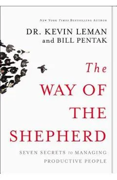 The Way of the Shepherd: Seven Secrets to Managing Productive People - Kevin Leman