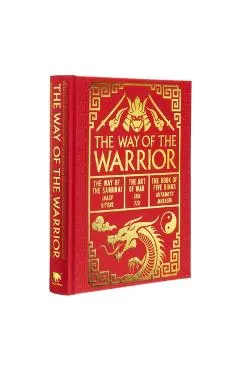 The Way of the Warrior: The Way of the Samurai, the Art of War, the Book of Five Rings - Sun Tzu