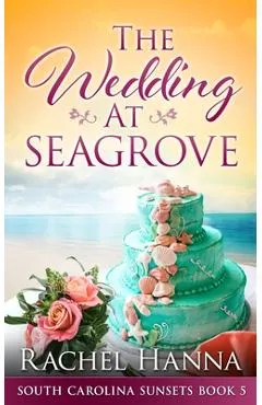 The Wedding At Seagrove - Rachel Hanna