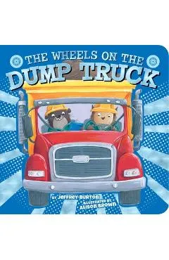 The Wheels on the Dump Truck - Jeffrey Burton