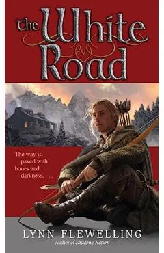 The White Road - Lynn Flewelling