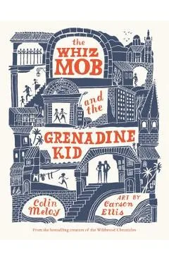 The Whiz Mob and the Grenadine Kid - Colin Meloy