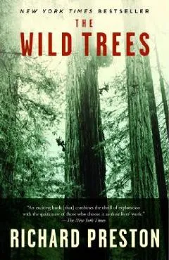 The Wild Trees: A Story of Passion and Daring - Richard Preston