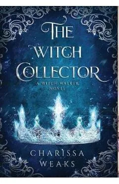 The Witch Collector - Charissa Weaks