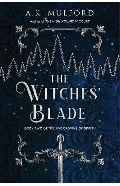 The Witches' Blade - A. K. Mulford