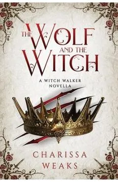 The Wolf and the Witch - Charissa Weaks