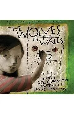 The Wolves in the Walls - Neil Gaiman