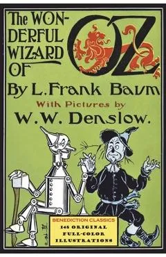 The Wonderful Wizard of Oz: (With 148 original full-color illustrations) - L. Frank Baum