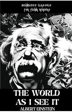 The WORLD AS I SEE IT - Albert Einstein