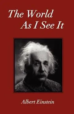 The World As I See It - Albert Einstein