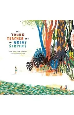 The Young Teacher and the Great Serpent - Irene Vasco