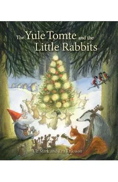 The Yule Tomte and the Little Rabbits: A Christmas Story for Advent - Ulf Stark