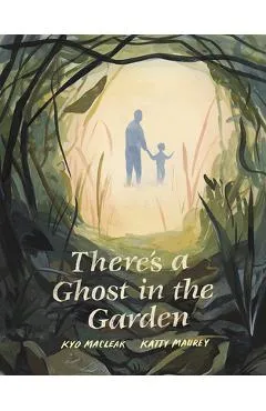 There's a Ghost in the Garden - Kyo Maclear