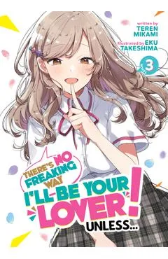 There's No Freaking Way I'll Be Your Lover! Unless... (Light Novel) Vol. 3 - Teren Mikami