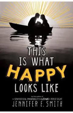 This Is What Happy Looks Like - Jennifer E. Smith