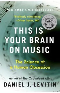This Is Your Brain on Music: The Science of a Human Obsession - Daniel J. Levitin
