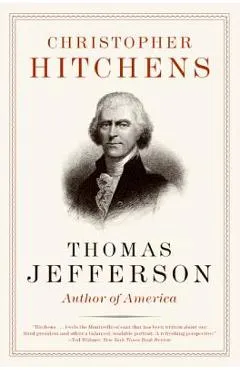 Thomas Jefferson: Author of America - Christopher Hitchens