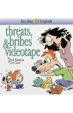 Threats, Bribes & Videotape - Rick Kirkman