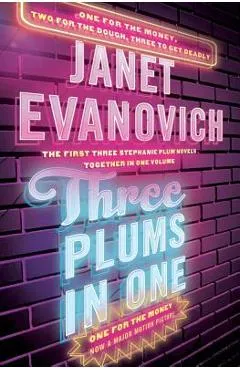 Three Plums in One: One for the Money, Two for the Dough, Three to Get Deadly - Janet Evanovich