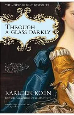 Through a Glass Darkly - Karleen Koen