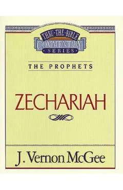 Thru the Bible Vol. 32: The Prophets (Zechariah) - J. Vernon Mcgee