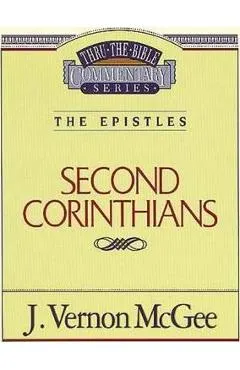 Thru the Bible Vol. 45: The Epistles (2 Corinthians) - J. Vernon Mcgee