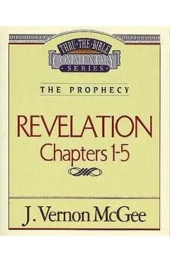 Thru the Bible Vol. 58: The Prophecy (Revelation 1-5), 58 - J. Vernon Mcgee