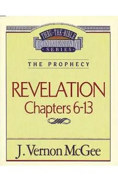 Thru the Bible Vol. 59: The Prophecy (Revelation 6-13) - J. Vernon Mcgee