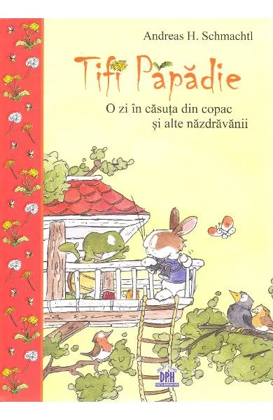 Tifi Papadie. O zi in casuta din copac si alte nazdravanii