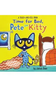 Time for Bed, Pete the Kitty: A Touch & Feel Book - James Dean