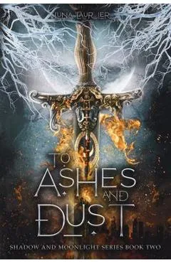 To Ashes and Dust - Luna Laurier