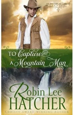 To Capture a Mountain Man - Robin Lee Hatcher