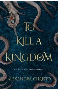 To Kill a Kingdom - Alexandra Christo