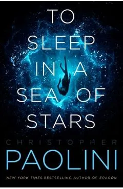 To Sleep in a Sea of Stars - Christopher Paolini