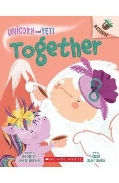Together: An Acorn Book (Unicorn and Yeti #6) - Heather Ayris Burnell