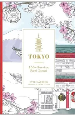 Tokyo: A Color-Your-Own Travel Journal - Evie Carrick