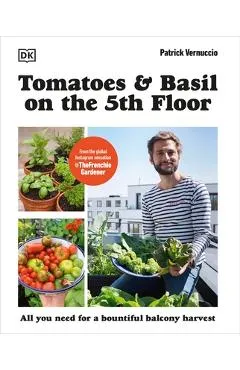 Tomatoes and Basil on the 5th Floor - Patrick Vernuccio