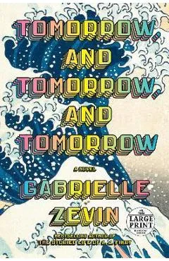 Tomorrow, and Tomorrow, and Tomorrow - Gabrielle Zevin