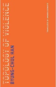 Topology of Violence, Volume 9 - Byung-chul Han