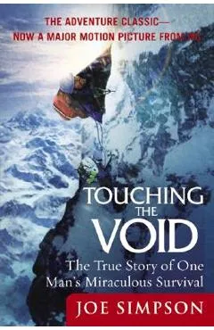 Touching the Void: The True Story of One Man's Miraculous Survival - Joe Simpson