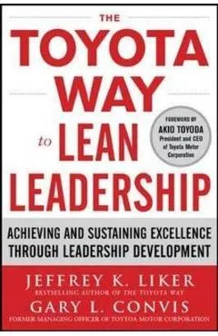 Toyota Way to Lean Leadership:  Achieving and Sustaining Exc - Jeffrey Liker
