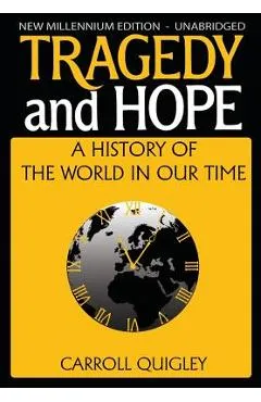 Tragedy and Hope: A History of the World in Our Time - Carroll Quigley